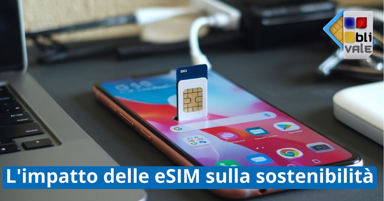 blivale_image_it_Impatto delle eSIM sulla sostenibilit&agrave;_643x337 Blog